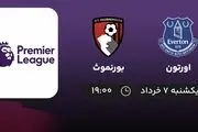 پخش زنده اورتون - بورنموث 7 خرداد 1402