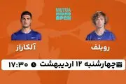 پخش زنده تنیس روبلف - آلکاراز ۱۲ اردیبهشت ۱۴۰۳