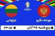 پخش زنده انتخابی یورو 2024: مونته نگرو - لیتوانی 25 آبان 1402 
