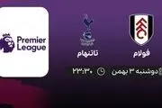 پخش زنده فولام- تاتنهام امروز 3 بهمن 1401