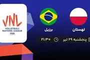 پخش زنده والیبال لهستان با برزیل امروز ۲۹ تیر ۱۴۰۲