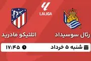 پخش زنده فوتبال رئال سوسیداد - اتلتیکو مادرید ۵ خرداد ۱۴۰۳