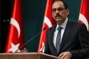 اظهارات سخنگوی اردوغان درباره عملیات نظامی ترکیه در سوریه