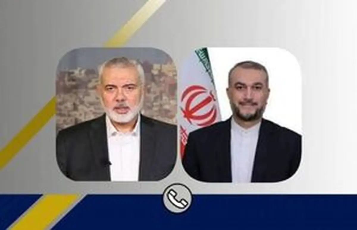 گفت‌وگوی تلفنی امیرعبداللهیان و اسماعیل هنیه