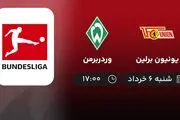 پخش زنده بوندس لیگا آلمان: یونیون برلین - وردربرمن امروز 6 خرداد 1402