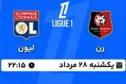پخش زنده فوتبال رن - لیون ۲۸ مرداد ۱۴۰۳