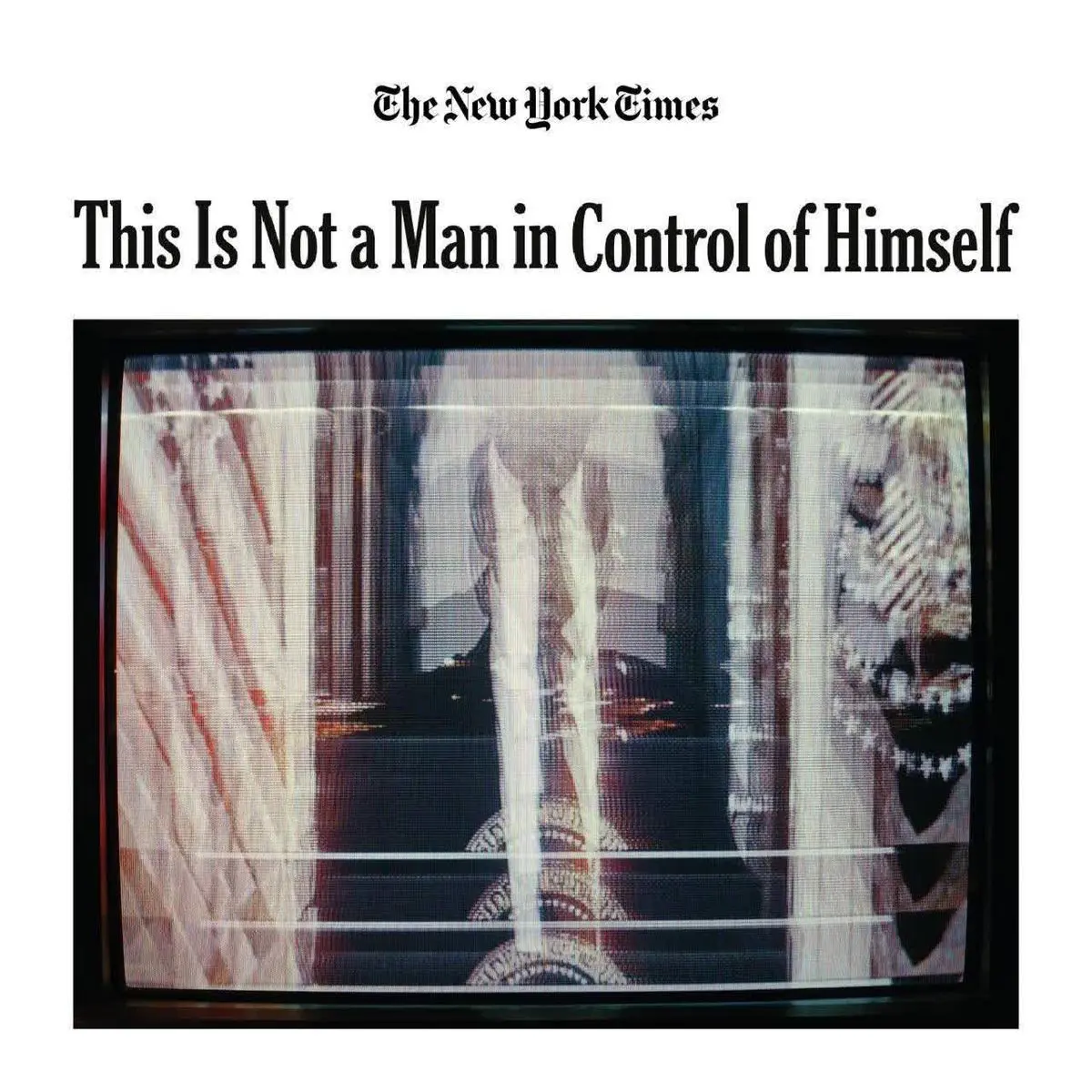 نیویورک تایمز: این مردی نیست که بر خود کنترل داشته باشد

