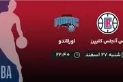 پخش زنده بسکتبال NBA: لس آنجلس کلیپرز - اورلاندو امشب 27 اسفند 1401