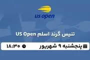 پخش زنده تنیس گرند اسلم US Open امروز ۹ شهریور ۱۴۰۲