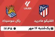 پخش زنده فوتبال اتلتیکو مادرید با رئال سوسیداد ۱۶ مهر ۱۴۰۲