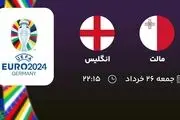 پخش زنده انتخابی یورو 2024: مالت - انگلیس 26 خرداد 1402