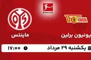 پخش زنده فوتبال یونیون برلین با ماینتس امروز  ۲۹ مرداد ۱۴۰۲