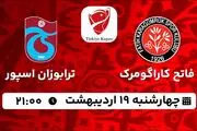 پخش زنده فوتبال فاتح کاراگومروک - ترابوزان اسپور ۱۹ اردیبهشت ۱۴۰۳
