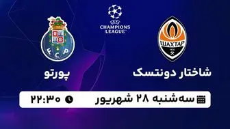 پخش زنده لیگ قهرمانان اروپا: شاختار دونتسک - پورتو سه شنبه 28 شهریور 1402