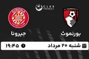 پخش زنده فوتبال بورنموث - جیرونا ۲۰ مرداد ۱۴۰۳