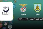 پخش زنده فوتبال برنلی با بنفیکا امروز ۳ مرداد ۱۴۰۲