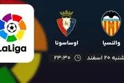  پخش زنده والنسیا - اوساسونا امشب 20 اسفند 1401 