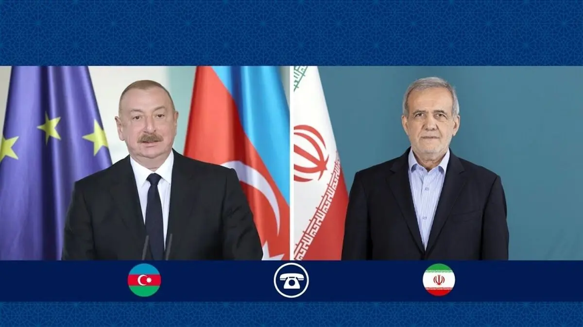  گفت‌وگوی تلفنی پزشکیان و الهام علی اف 